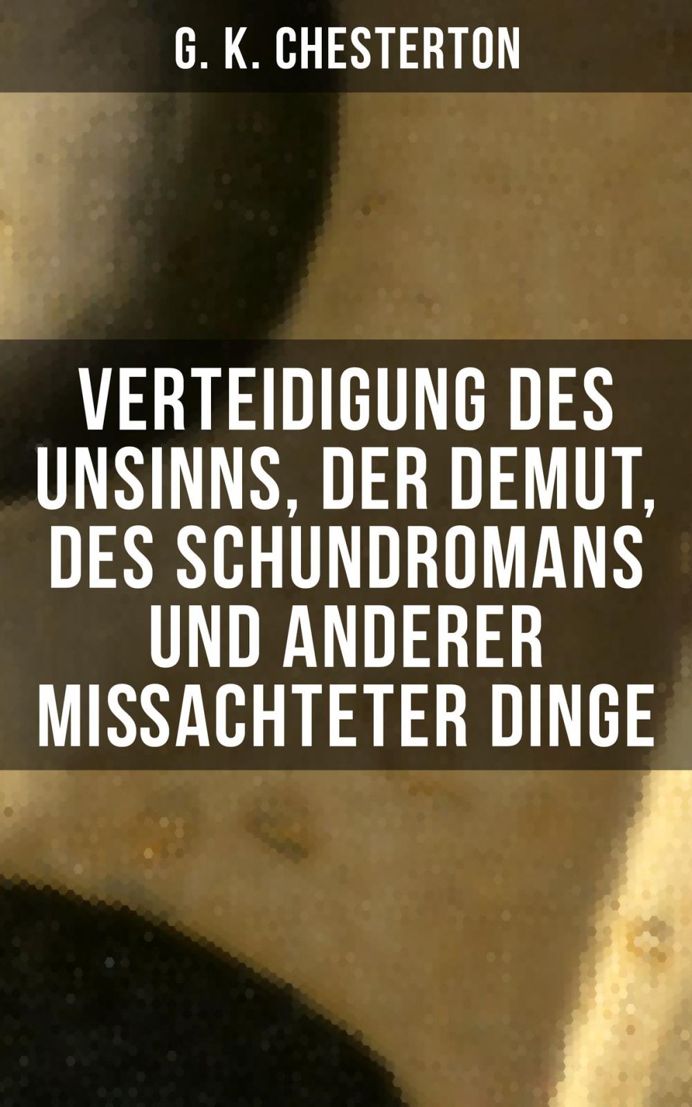 Big bigCover of Verteidigung des Unsinns, der Demut, des Schundromans und anderer mißachteter Dinge