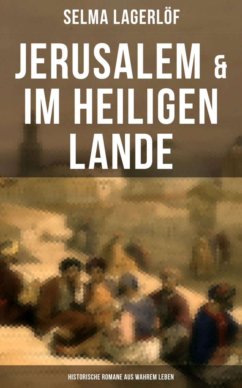 Big bigCover of Jerusalem & Im heiligen Lande - Historische Romane aus wahrem Leben