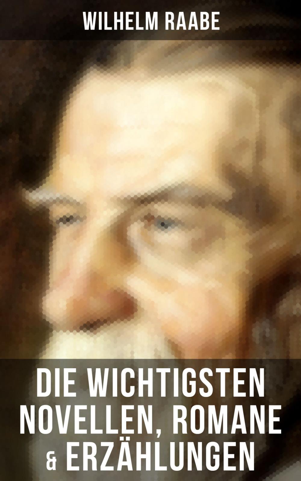 Big bigCover of Die wichtigsten Novellen, Romane & Erzählungen von Wilhelm Raabe