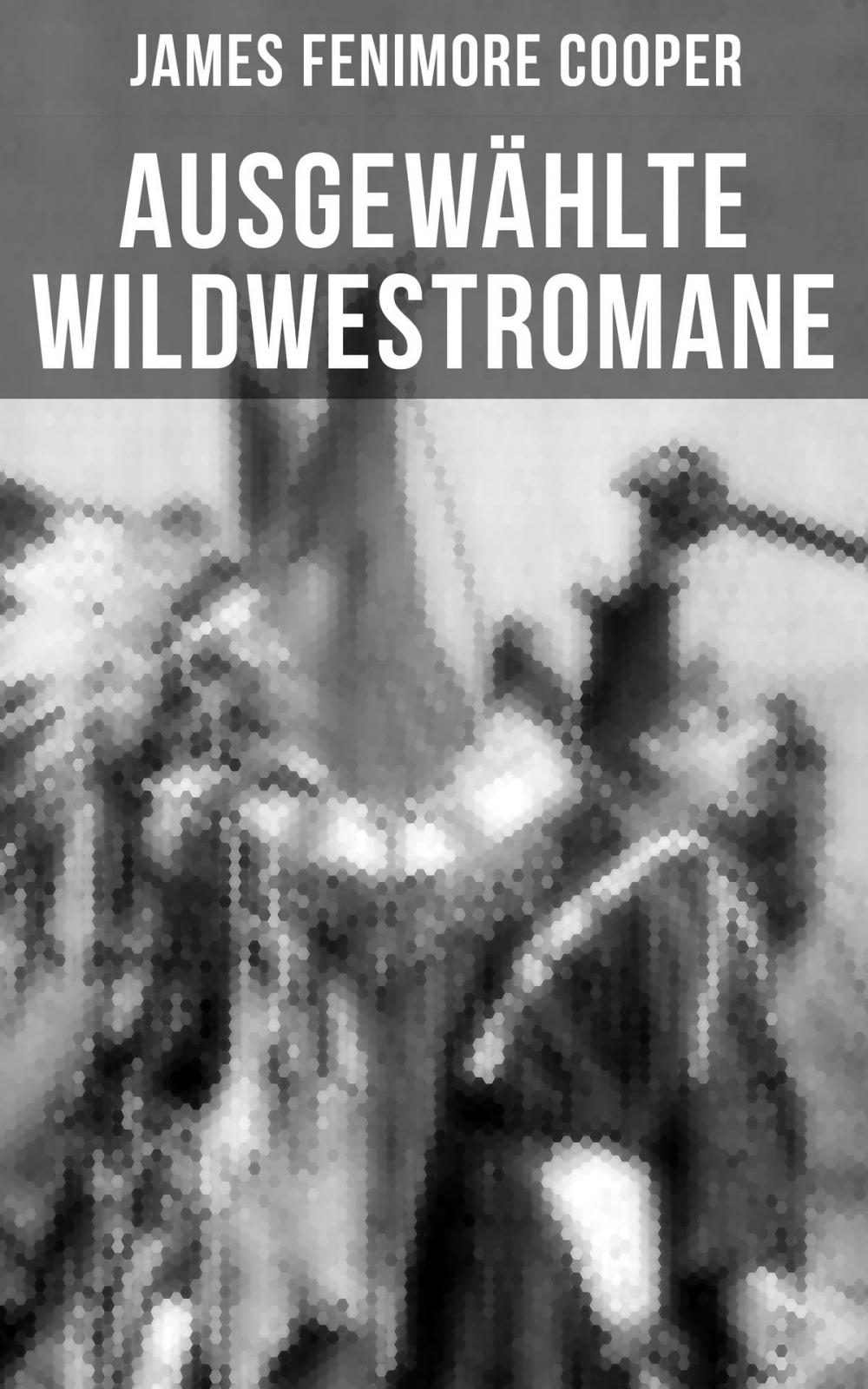 Big bigCover of Ausgewählte Wildwestromane von James Fenimore Cooper