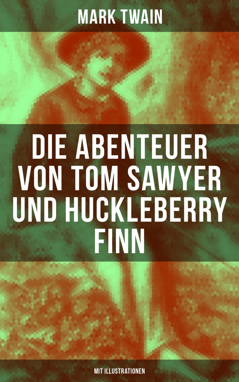 Big bigCover of Die Abenteuer von Tom Sawyer und Huckleberry Finn (Mit Illustrationen)