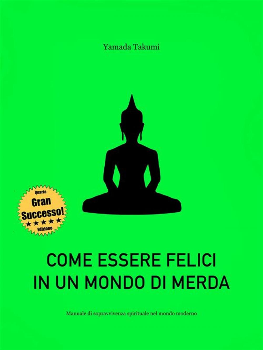 Big bigCover of Come essere felici in un mondo di merda