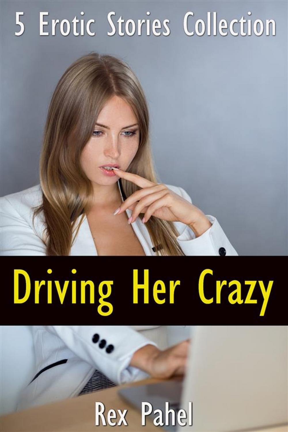 Big bigCover of Driving Her Crazy: 5 Erotic Stories Collection