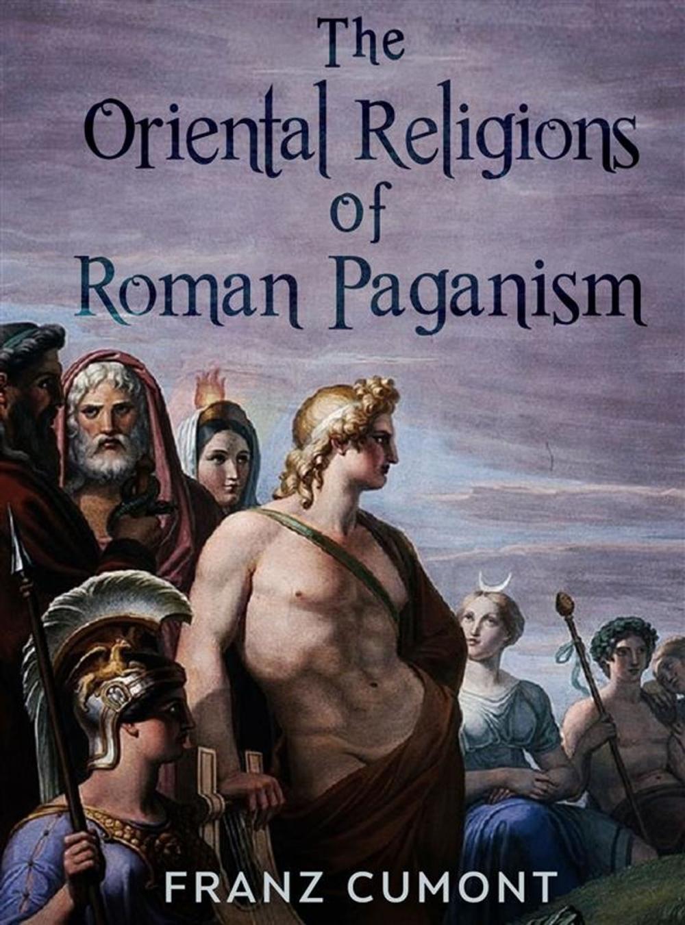 Big bigCover of The Oriental Religions in Roman Paganism