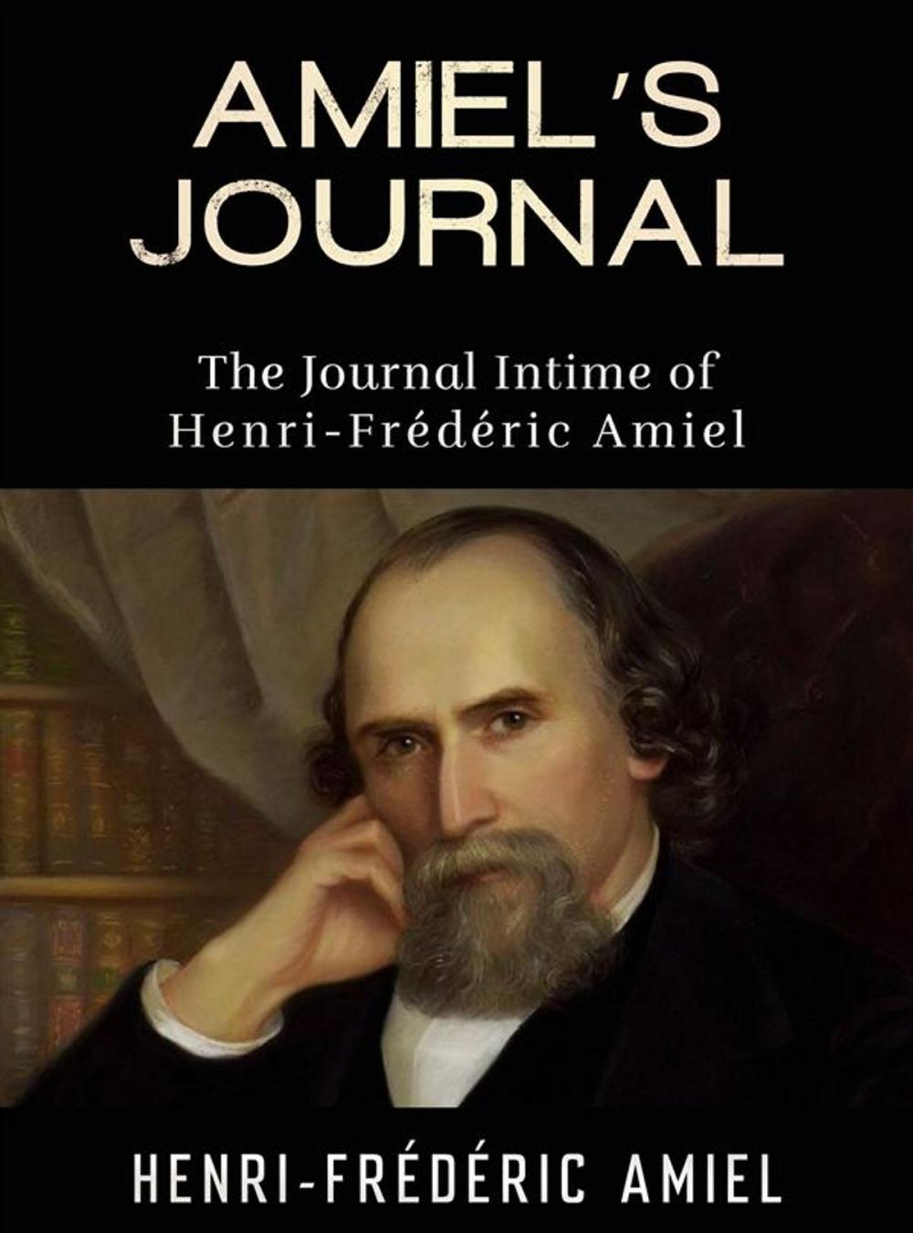 Big bigCover of AMIEL’S JOURNAL - The Journal Intime of Henri-Frédéric Amiel