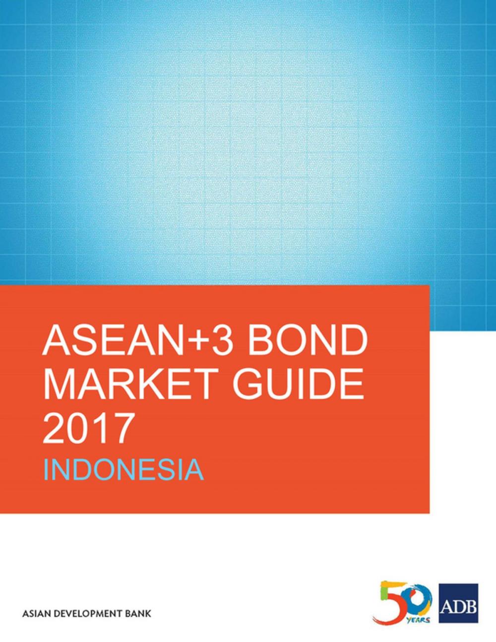 Big bigCover of ASEAN+3 Bond Market Guide 2017 Indonesia