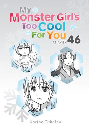 Cover of the book My Monster Girl's Too Cool for You, Chapter 46 by Yoshiichi Akahito
