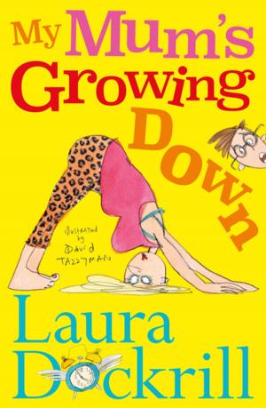 Cover of the book My Mum's Growing Down by Michael Newton