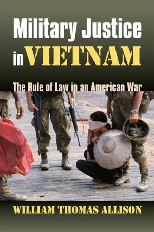 Cover of the book Military Justice in Vietnam by Joel S. A. Hayward