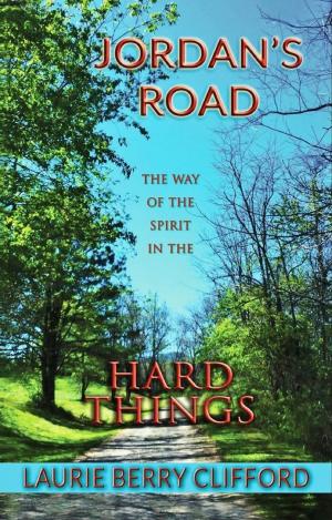 Cover of the book Jordan's Road: The Way of the Spirit in the Hard Things by Marlene Toussaint