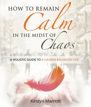 Book cover of How to Remain Calm In the Midst of Chaos