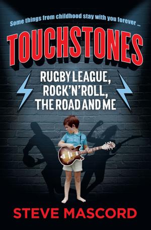 Cover of the book Touchstones: Rugby League, Rock'n'Roll, The Road and Me by James P. Alexander