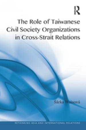 Cover of the book The Role of Taiwanese Civil Society Organizations in Cross-Strait Relations by Marina Palmer