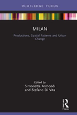 Cover of the book Milan: Productions, Spatial Patterns and Urban Change by Patricia F. O'Grady