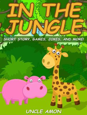 Cover of the book In the Jungle: Short Story, Games, Jokes, and More! by David L. Watkins