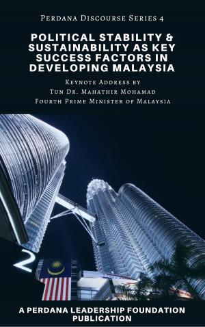 Cover of Political Stability & Sustainability as Key Success Factors in Developing Malaysia: Perdana Discourse Series 4