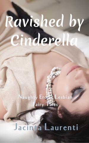 Cover of the book Ravished by Cinderella by Jacinta Laurenti