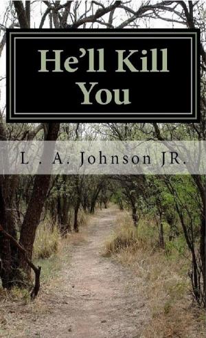 Cover of the book He’ll Kill You by L. A. Johnson Jr.