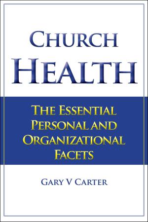Cover of the book Church Health: The Essential Personal and Organizational Facets by None Grace Dola Balogun None, None Lisa Hainline None