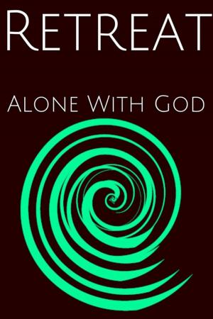 Cover of the book Retreat : Alone WIth God by Mike Little