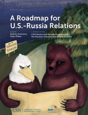 Cover of the book A Roadmap for U.S.-Russia Relations by Shannon Green, Keith Proctor, Tony Blair, Leon Panetta