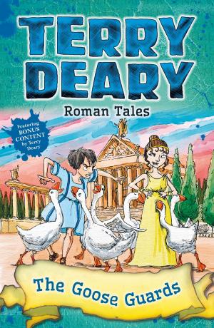 Cover of the book Roman Tales: The Goose Guards by Terry Deary