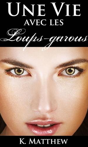 Cover of the book Une vie avec les loups-garous by Agnès Ruiz