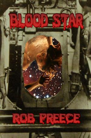 Cover of the book Blood Star: A Space Vampire Novel by Rob Preece