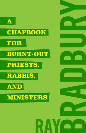 Cover of the book A Chapbook for Burnt-Out Priests, Rabbis, and Ministers by 