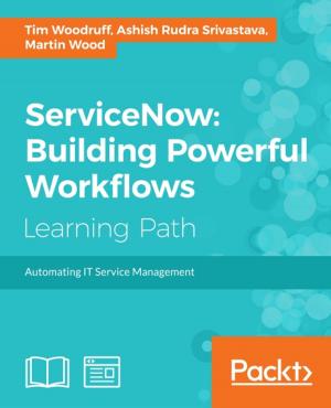 Cover of the book ServiceNow: Building Powerful Workflows by Vladimir Vivien