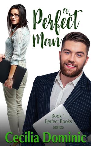 Cover of the book A Perfect Man by Cecilia Dominic
