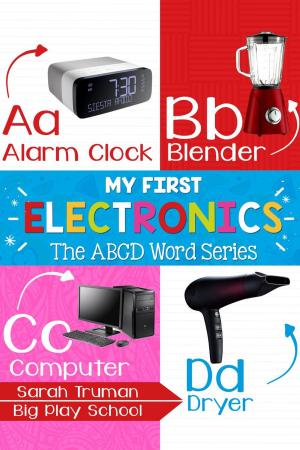 Cover of the book My First Electronics - The ABCD Word Series by Aaron Stez