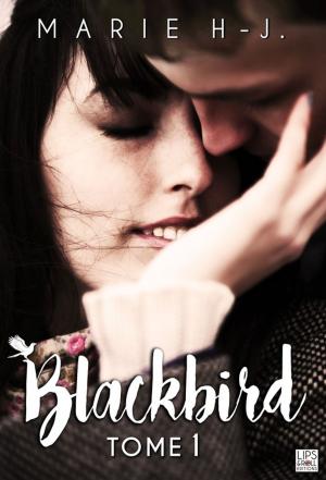 Cover of the book BlackBird - Tome 1 by Marie H.J