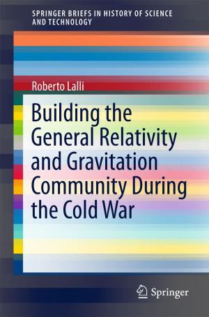 Cover of the book Building the General Relativity and Gravitation Community During the Cold War by Giorgio Fabbri, Fausto Gozzi, Andrzej Święch, Marco Fuhrman, Gianmario Tessitore