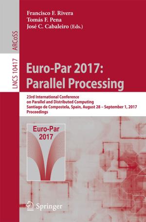 Cover of the book Euro-Par 2017: Parallel Processing by Sanda Bujačić, Alan Filipin, Simon Kristensen, Tapani Matala-aho, Nicola M.R. Oswald