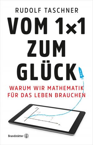 Cover of the book Vom 1x1 zum Glück by Rudolf Taschner