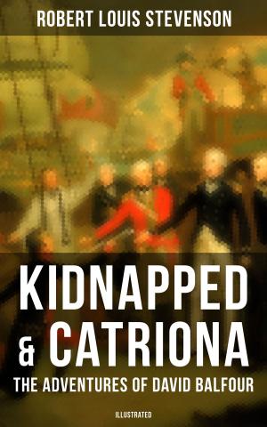 bigCover of the book Kidnapped & Catriona: The Adventures of David Balfour (Illustrated) by 