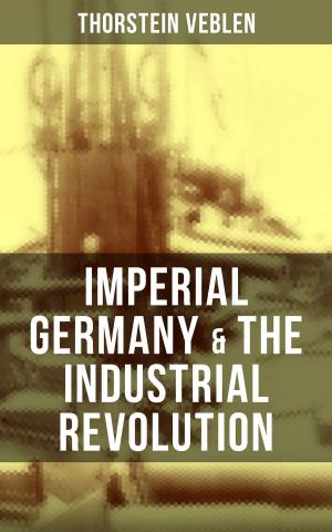 Cover of the book Imperial Germany & the Industrial Revolution by Thomas Malory, Alfred Tennyson, Maude L. Radford, James Knowles, Richard Morris, T. W. Rolleston, Howard Pyle