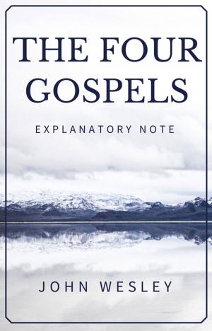 Book cover of The Four Gospels - John Wesley's Explanatory Note