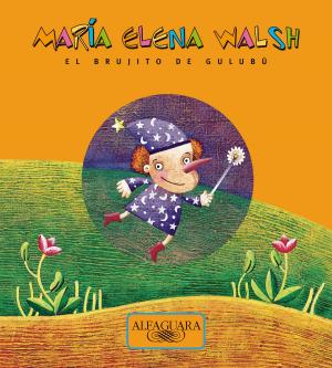 Cover of the book El brujito de Gulubú by María Elena Walsh