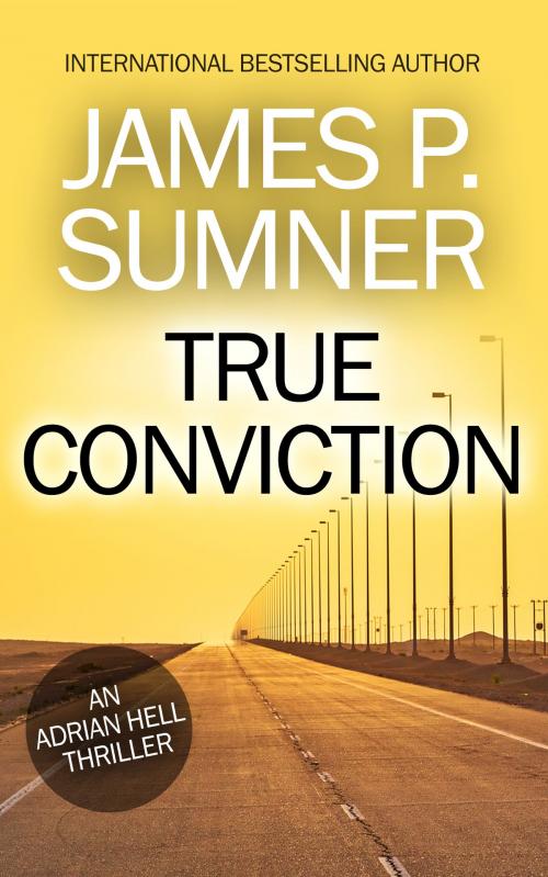 Cover of the book True Conviction: A Thriller by James P. Sumner, Both Barrels Publishing Ltd.