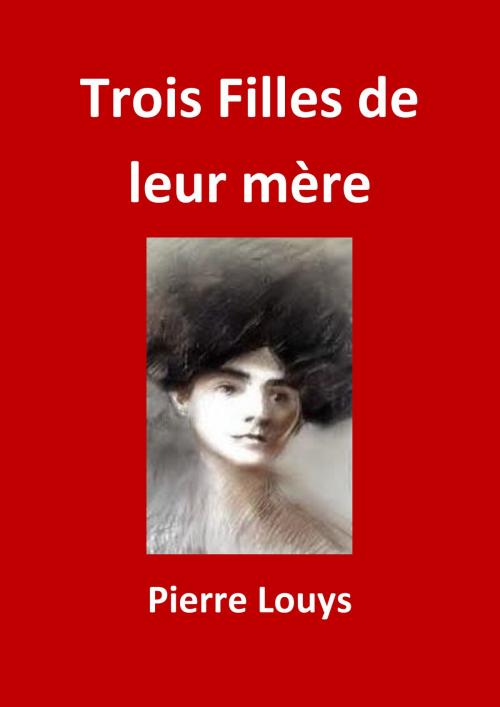 Cover of the book Trois Filles de leur mère by Pierre Louys, JBR