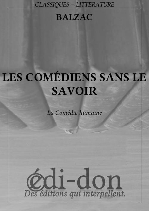 Cover of the book Les comédiens sans le savoir by Balzac, Edi-don