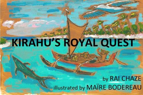 Cover of the book Kirahu's Royal Quest by Rai CHAZE, Des Plumes & Des Iles, Romina TCHIANG SANG, Nelson LIAO