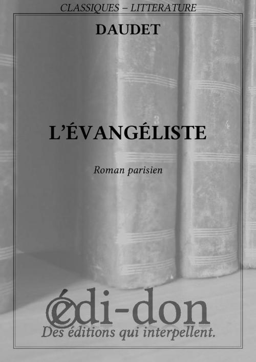 Cover of the book L'évangeliste by Daudet, Edi-don