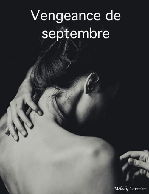 Cover of the book Vengeance de septembre by Mélody Carreira, Mélody Carreira