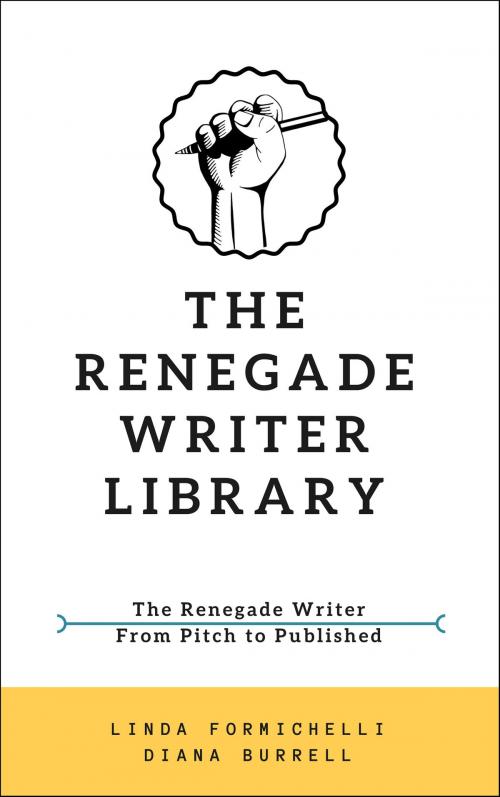 Cover of the book The Renegade Writer Library by Diana Burrell, Linda Formichelli, Renegade Writer Press