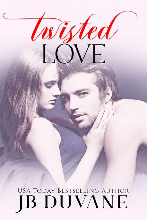 Cover of the book Twisted Love by JB Duvane, JB Duvane