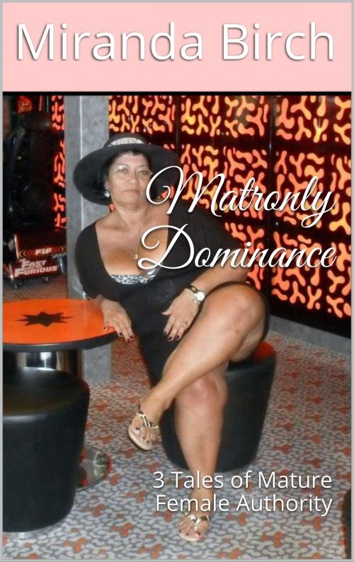 Cover of the book Matronly Dominance by Miranda Birch, Birch Books