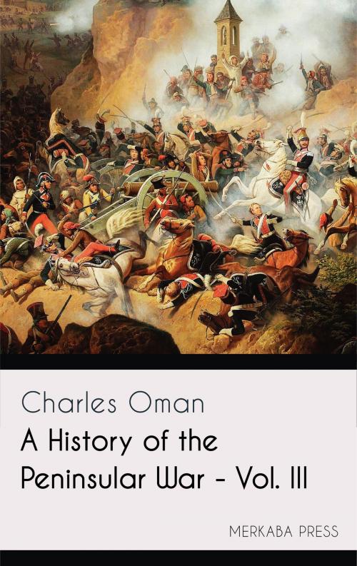 Cover of the book A History of the Peninsular War - Vol. III by Charles Oman, PublishDrive